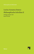 Philosophische Schriften II: Dialoge zweiter Teil (Buch VII-XII): Vom glcklichen Leben - Von der Mue - Von der Gemtsruhe - Von der Krze des Lebens - Trostschriften