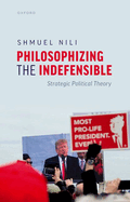 Philosophizing the Indefensible: Strategic Political Theory