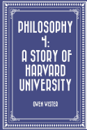 Philosophy 4: A Story of Harvard University