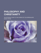 Philosophy and Christianity: An Introduction to the Works of Schopenhauer