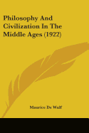 Philosophy And Civilization In The Middle Ages (1922) - De Wulf, Maurice