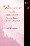 Philosophy and Freedom: Derrida, Rorty, Habermas, Foucault