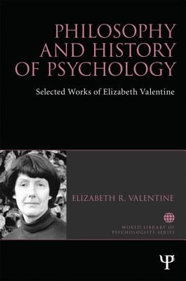 Philosophy and History of Psychology: Selected works of Elizabeth Valentine - Valentine, Elizabeth R.