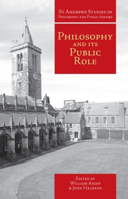 Philosophy and Its Public Role - Haldane, John (Editor), and Aiken, William (Editor)