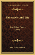 Philosophy and Life: And Other Essays (1902)