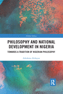 Philosophy and National Development in Nigeria: Towards a Tradition of Nigerian Philosophy