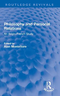 Philosophy and Personal Relations: An Anglo-French Study - Montefiore, Alan (Editor)