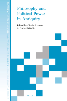 Philosophy and Political Power in Antiquity - Arruzza, Cinzia (Editor), and Nikulin, Dmitri (Editor)