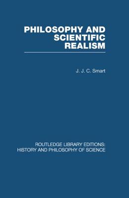 Philosophy and Scientific Realism - Smart, J J C