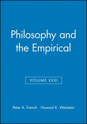 Philosophy and the Empirical, Volume XXXI - French, Peter A (Editor), and Wettstein, Howard K (Editor)