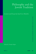 Philosophy and the Jewish Tradition: Lectures and Essays by Aryeh Leo Motzkin