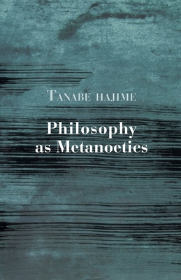 Philosophy as Metanoetics - Tanabe, Hajime