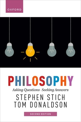 Philosophy: Asking Questions, Seeking Answers - Stich, Stephen, and Donaldson, Thomas, PhD