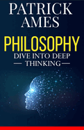 Philosophy: Dive into Deep Thinking