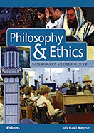 Philosophy & Ethics: Gcse Religious Studies for OCR B. Michael Keene