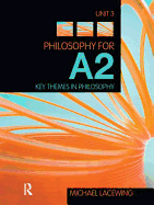 Philosophy for A2: Unit 3: Key Themes in Philosophy, 2008 AQA Syllabus