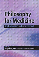 Philosophy for Medicine: Applications in a Clinical Context - Mohanna, Kay, and Chambers, Ruth