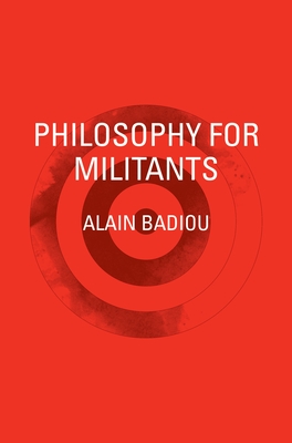 Philosophy for Militants - Badiou, Alain, and Bosteels, Bruno (Translated by)