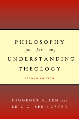 Philosophy for Understanding Theology - Allen, Diogenes, and Springsted, Eric O