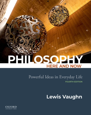 Philosophy Here and Now: Powerful Ideas in Everyday Life - Vaughn, Lewis