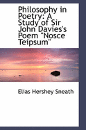 Philosophy in Poetry: A Study of Sir John Davies's Poem Nosce Teipsum"