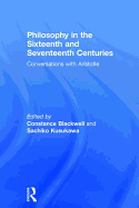 Philosophy in the Sixteenth and Seventeenth Centuries: Conversations with Aristotle