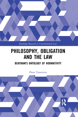 Philosophy, Obligation and the Law: Bentham's Ontology of Normativity - Tarantino, Piero