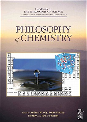 Philosophy of Chemistry: Volume 6 - Gabbay, Dov M (Editor), and Thagard, Paul (Editor), and Woods, John (Editor)