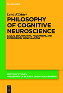 Philosophy of Cognitive Neuroscience: Causal Explanations, Mechanisms and Experimental Manipulations