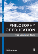 Philosophy of Education: The Essential Texts
