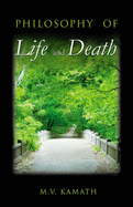 Philosophy of Life and Death - Kamath, M. V.