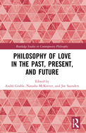 Philosophy of Love in the Past, Present, and Future