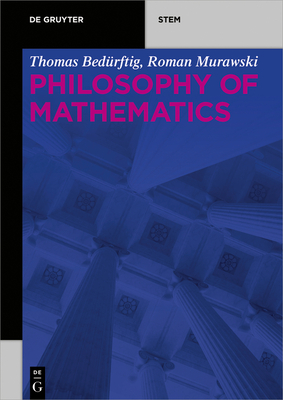 Philosophy of Mathematics - Bedrftig, Thomas, and Murawski, Roman