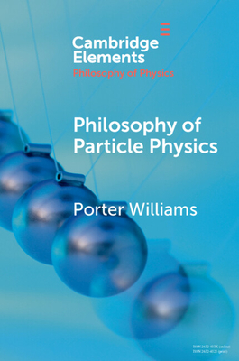 Philosophy of Particle Physics - Williams, Porter