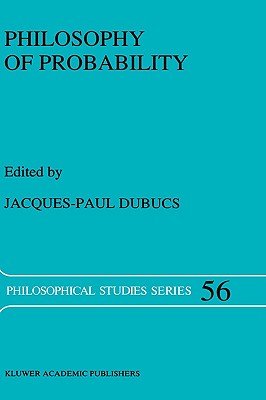 Philosophy of Probability - Dubucs, J P (Editor)