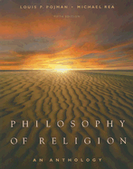 Philosophy of Religion: An Anthology - Pojman, Louis P, Dr., and Rea, Michael