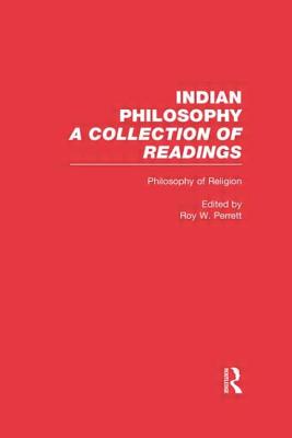 Philosophy of Religion: Indian Philosophy - Perrett, Roy W. (Editor)