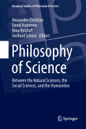 Philosophy of Science: Between the Natural Sciences, the Social Sciences, and the Humanities
