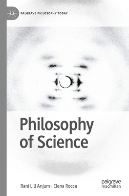 Philosophy of Science - Anjum, Rani Lill, and Rocca, Elena