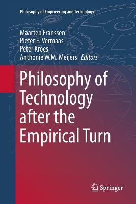 Philosophy of Technology After the Empirical Turn - Franssen, Maarten (Editor), and Vermaas, Pieter E (Editor), and Kroes, Peter (Editor)