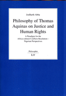 Philosophy of Thomas Aquinas on Justice and Human Rights: A Paradigm for the Africa-Cultural Conflicts Resolution - Nigerian Perspectives Volume 108