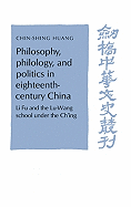 Philosophy, Philology, and Politics in Eighteenth-Century China: Li Fu and the Lu-Wang School under the Ch'ing