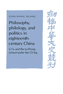 Philosophy, Philology, and Politics in Eighteenth-Century China: Li Fu and the Lu-Wang School under the Ch'ing