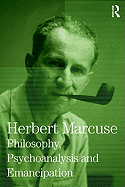 Philosophy, Psychoanalysis and Emancipation: Collected Papers of Herbert Marcuse, Volume 5