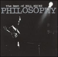 Philosophy: The Best of Bill Hicks - Bill Hicks