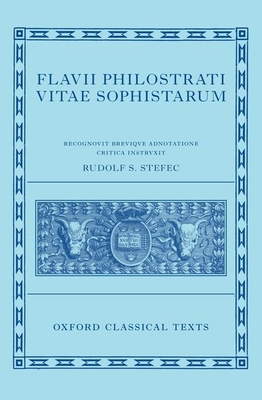 Philostratus: Lives of the Sophists (Flavii Philostrati Vitas Sophistarum) - Stefec, Rudolf S. (Editor)