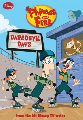 Phineas and Ferb Daredevil Days - Disney Books, and McGuire, Molly