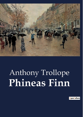 Phineas Finn - Trollope, Anthony