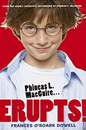 Phineas L. Macguire ...Erupts! - Dowell, Frances O'Roark