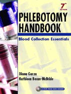 Phlebotomy Handbook: Blood Collection Essentials - Garza, Diana, and Becan-McBride, Kathleen, and Wolfe-Kirk, Marilyn, RN, CIC